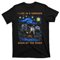 I Live In A Van Gogh Down By The River T-Shirt