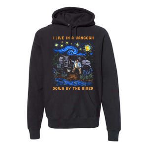 I Live In A Van Gogh Down By The River Premium Hoodie