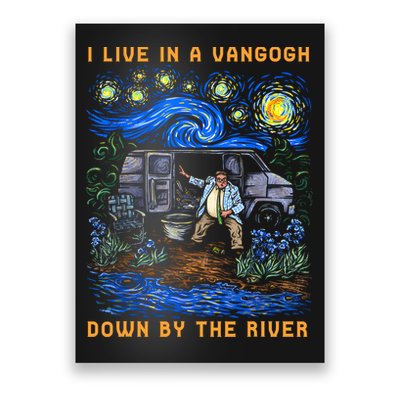 I Live In A Van Gogh Down By The River Poster