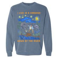 I Live In A Van Gogh Down By The River Garment-Dyed Sweatshirt