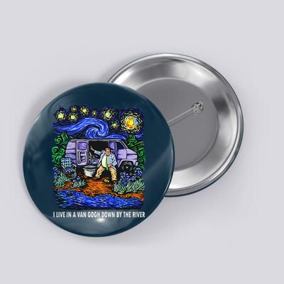 I Live In A Van Down By The River Graphic Tee Funny Art Button