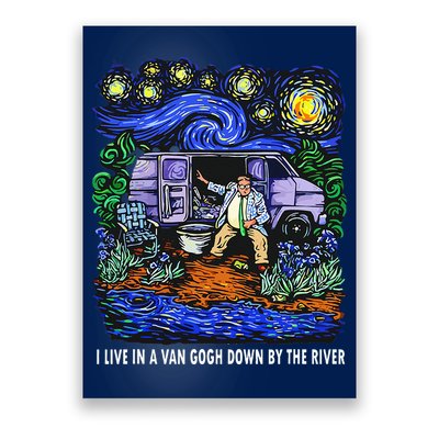 I Live In A Van Down By The River Graphic Tee Funny Art Poster