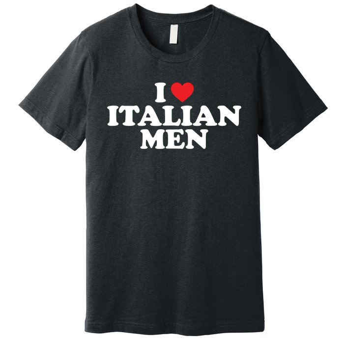 I Love Italian Men Premium T-Shirt