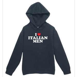 I Love Italian Men Urban Pullover Hoodie