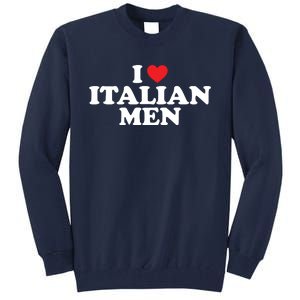 I Love Italian Men Tall Sweatshirt