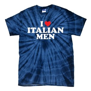 I Love Italian Men Tie-Dye T-Shirt