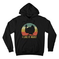 I Like It Moist Funny Thanksgiving Turkey Trot Vintage Hoodie