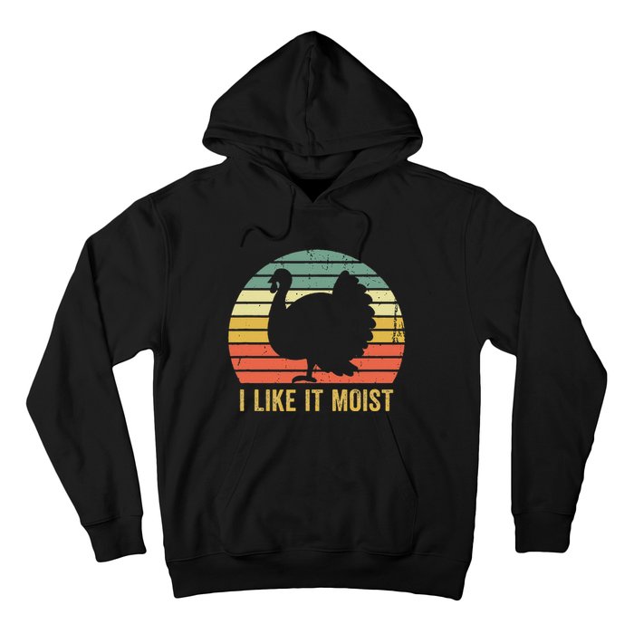 I Like It Moist Funny Thanksgiving Turkey Trot Vintage Hoodie