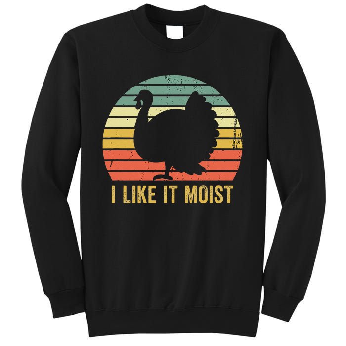 I Like It Moist Funny Thanksgiving Turkey Trot Vintage Sweatshirt