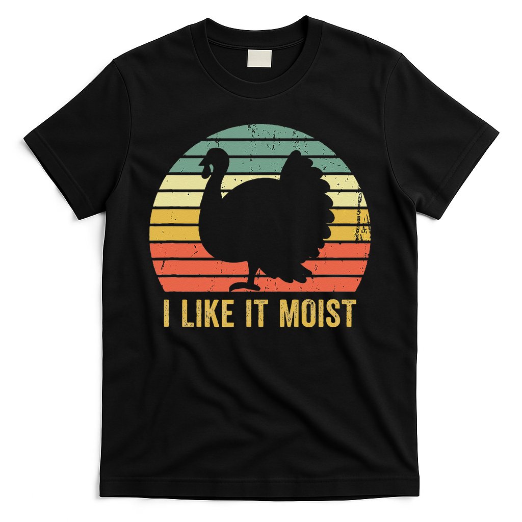 I Like It Moist Funny Thanksgiving Turkey Trot Vintage T-Shirt