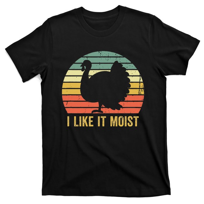 I Like It Moist Funny Thanksgiving Turkey Trot Vintage T-Shirt