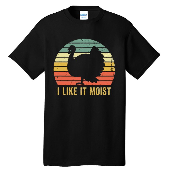 I Like It Moist Funny Thanksgiving Turkey Trot Vintage Tall T-Shirt