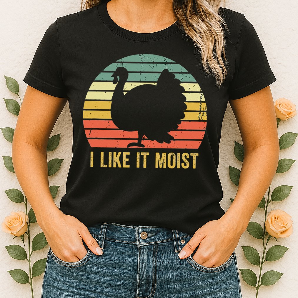 I Like It Moist Funny Thanksgiving Turkey Trot Vintage Womens T-Shirt