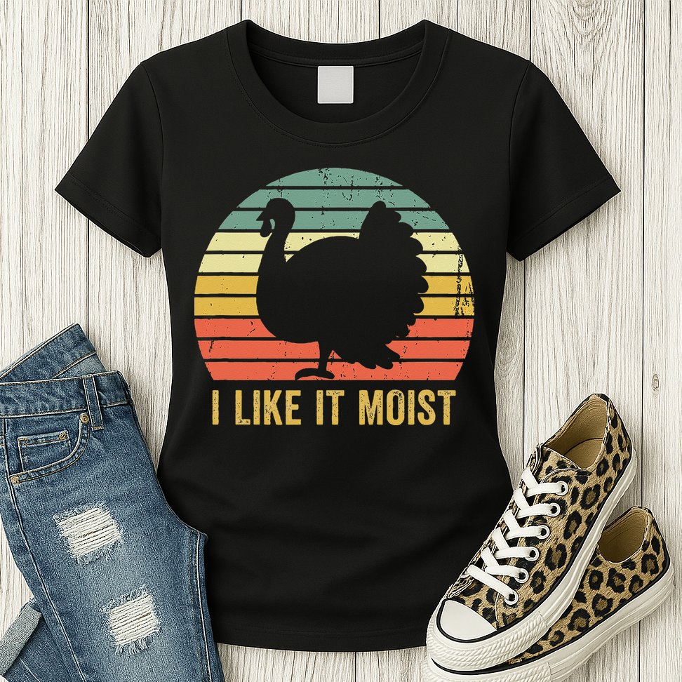 I Like It Moist Funny Thanksgiving Turkey Trot Vintage Womens T-Shirt