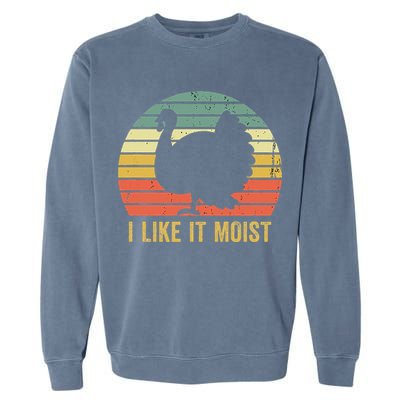 I Like It Moist Funny Thanksgiving Turkey Trot Vintage Garment-Dyed Sweatshirt