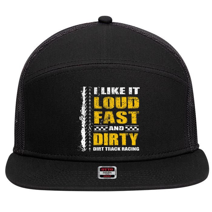 I Like It Loud Fast And Dirty Stock Car Dirt Track Racing 7 Panel Mesh Trucker Snapback Hat