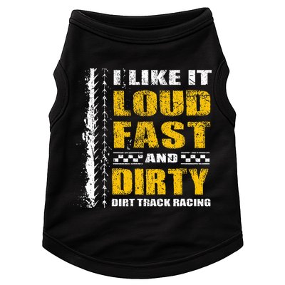 I Like It Loud Fast And Dirty Stock Car Dirt Track Racing Doggie Tank