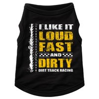 I Like It Loud Fast And Dirty Stock Car Dirt Track Racing Doggie Tank