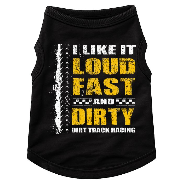 I Like It Loud Fast And Dirty Stock Car Dirt Track Racing Doggie Tank