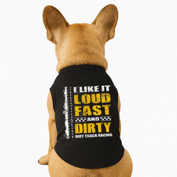I Like It Loud Fast And Dirty Stock Car Dirt Track Racing Doggie Tank