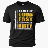 I Like It Loud Fast And Dirty Stock Car Dirt Track Racing Cooling Performance Crew T-Shirt