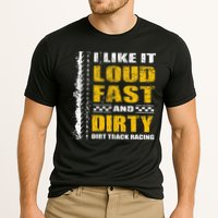 I Like It Loud Fast And Dirty Stock Car Dirt Track Racing Cooling Performance Crew T-Shirt