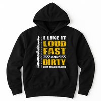 I Like It Loud Fast And Dirty Stock Car Dirt Track Racing Hoodie