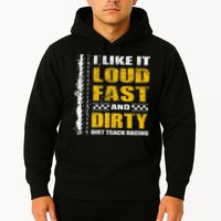 I Like It Loud Fast And Dirty Stock Car Dirt Track Racing Hoodie