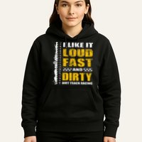 I Like It Loud Fast And Dirty Stock Car Dirt Track Racing Hoodie