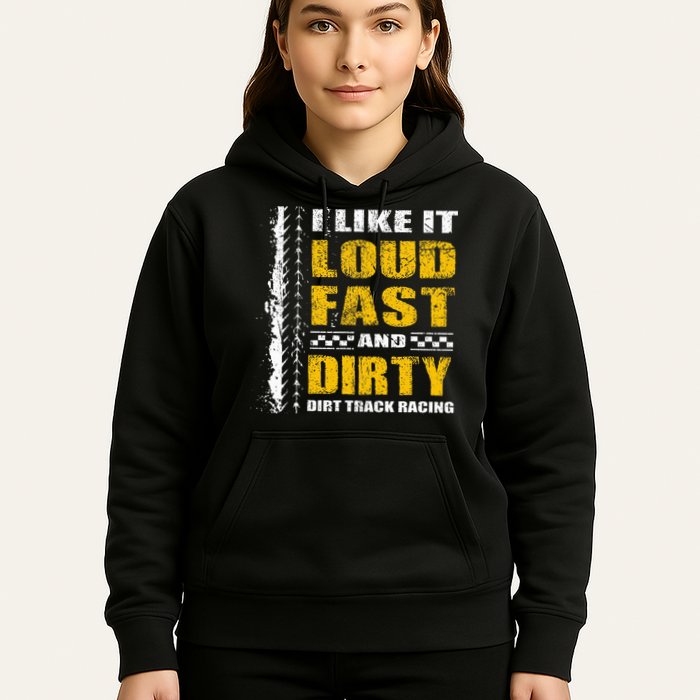 I Like It Loud Fast And Dirty Stock Car Dirt Track Racing Hoodie
