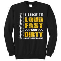 I Like It Loud Fast And Dirty Stock Car Dirt Track Racing Sweatshirt