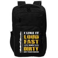 I Like It Loud Fast And Dirty Stock Car Dirt Track Racing Impact Tech Backpack