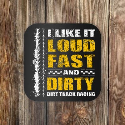 I Like It Loud Fast And Dirty Stock Car Dirt Track Racing Coaster