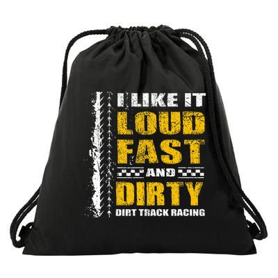 I Like It Loud Fast And Dirty Stock Car Dirt Track Racing Drawstring Bag
