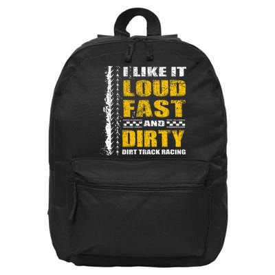 I Like It Loud Fast And Dirty Stock Car Dirt Track Racing 16 in Basic Backpack