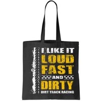 I Like It Loud Fast And Dirty Stock Car Dirt Track Racing Bag