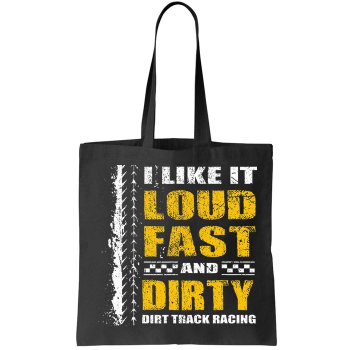 I Like It Loud Fast And Dirty Stock Car Dirt Track Racing Bag