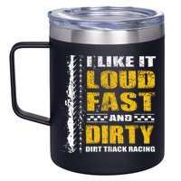 I Like It Loud Fast And Dirty Stock Car Dirt Track Racing 12oz Stainless Steel Coffee Mug