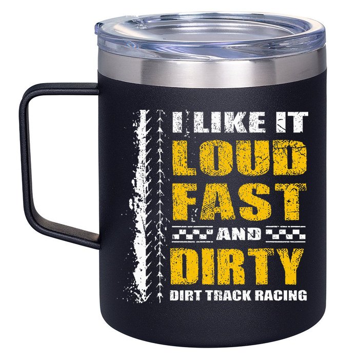 I Like It Loud Fast And Dirty Stock Car Dirt Track Racing 12oz Stainless Steel Coffee Mug
