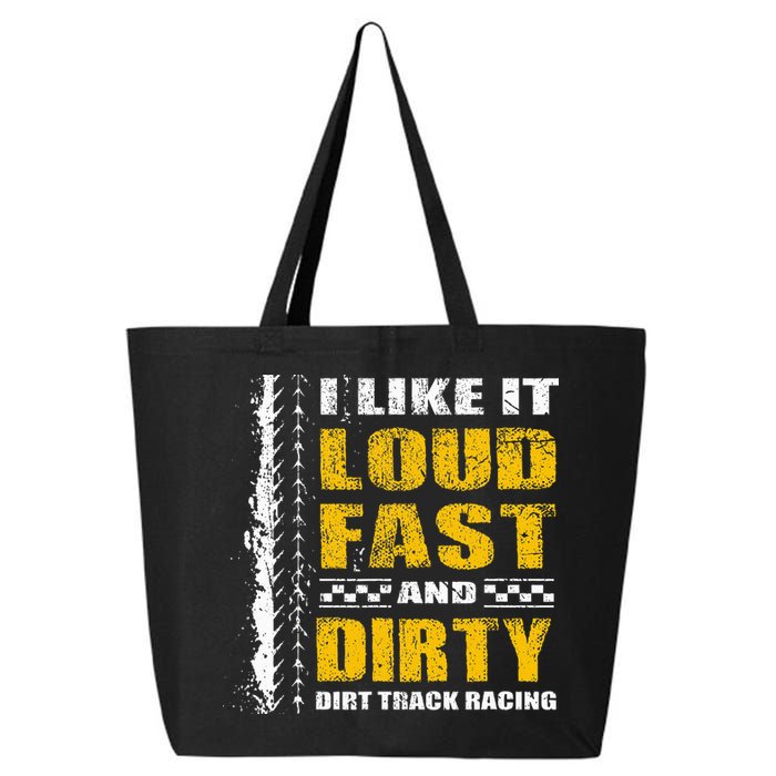 I Like It Loud Fast And Dirty Stock Car Dirt Track Racing 25L Jumbo Tote