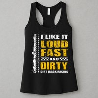 I Like It Loud Fast And Dirty Stock Car Dirt Track Racing Womens Tank Top