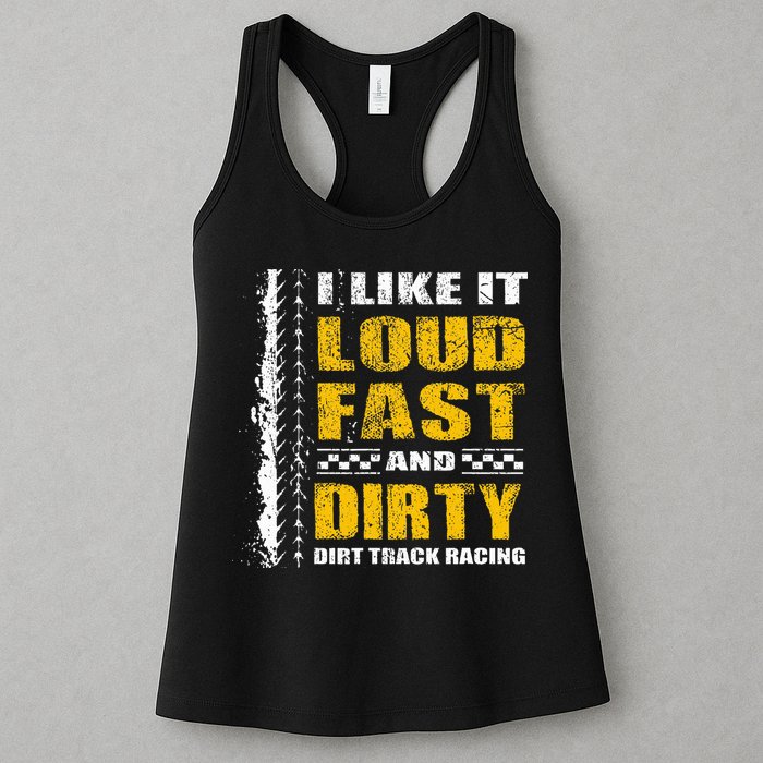 I Like It Loud Fast And Dirty Stock Car Dirt Track Racing Womens Tank Top