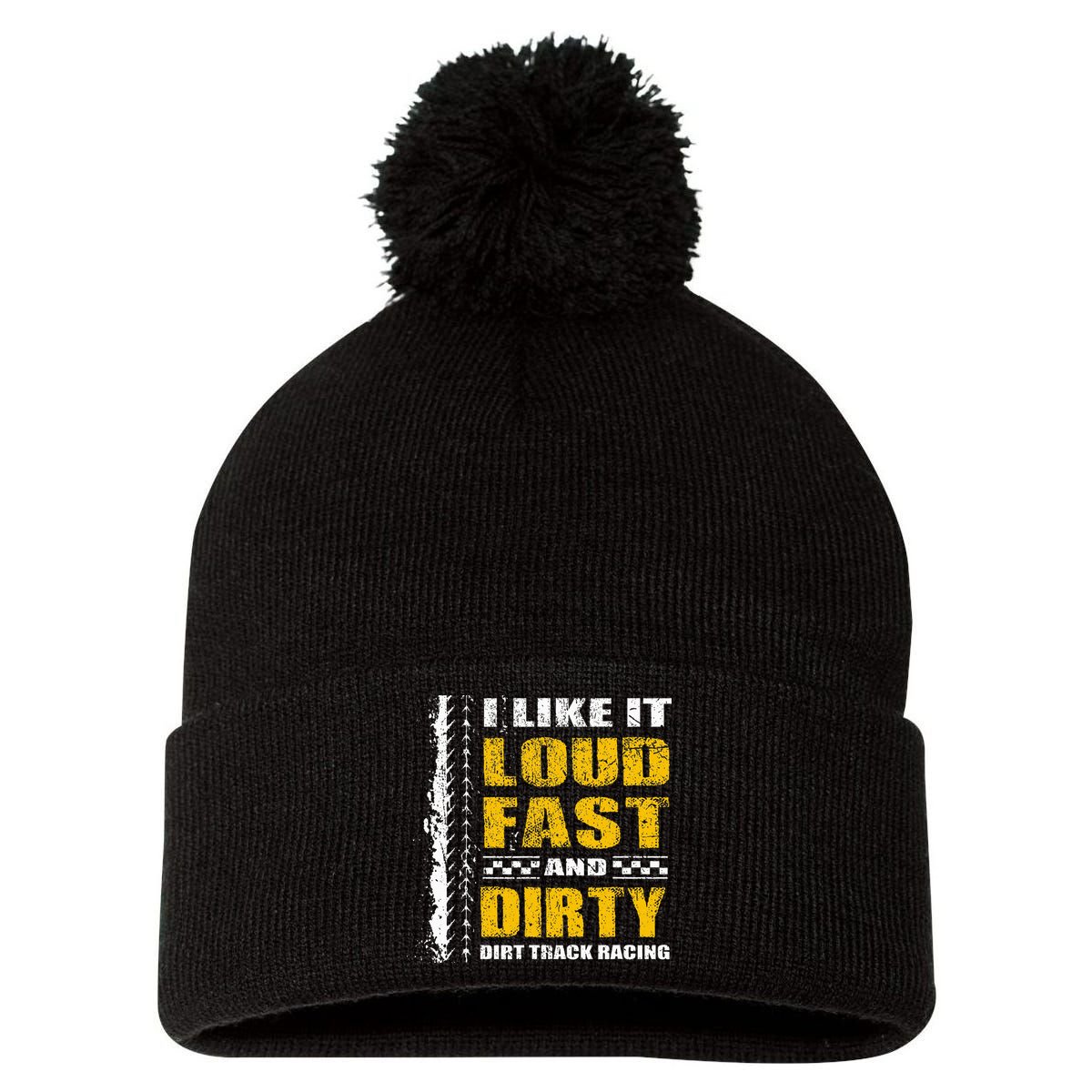 I Like It Loud Fast And Dirty Stock Car Dirt Track Racing Pom Pom 12in Knit Beanie