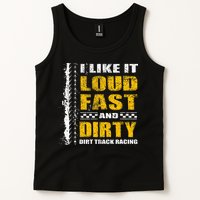 I Like It Loud Fast And Dirty Stock Car Dirt Track Racing Tank Top