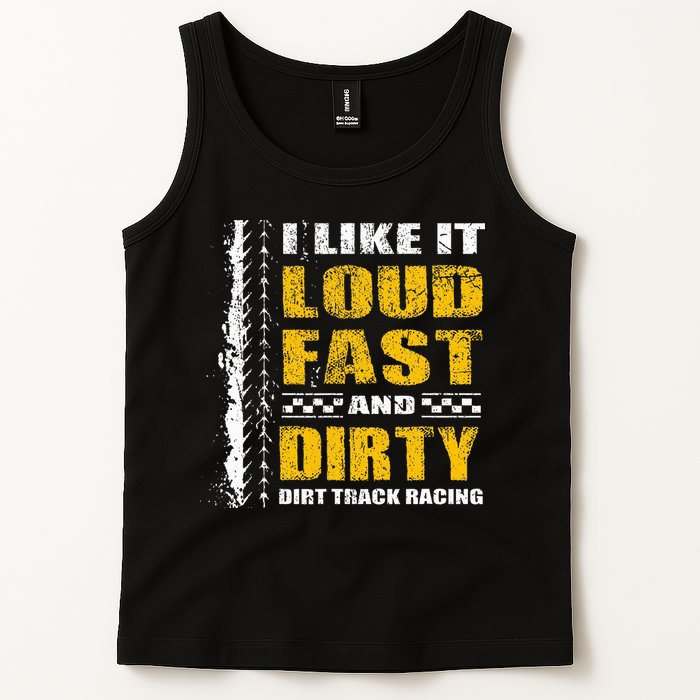 I Like It Loud Fast And Dirty Stock Car Dirt Track Racing Tank Top