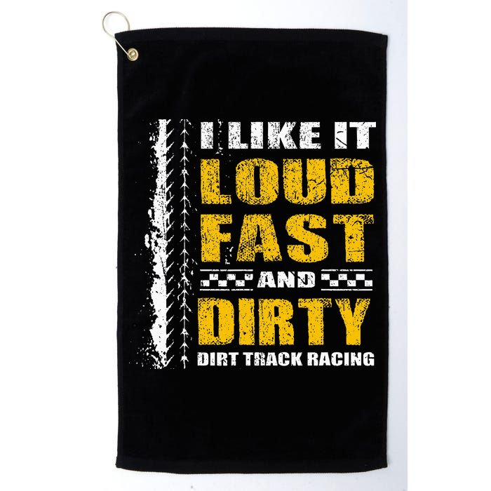 I Like It Loud Fast And Dirty Stock Car Dirt Track Racing Golf Towel