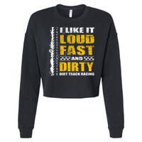 I Like It Loud Fast And Dirty Stock Car Dirt Track Racing Cropped Pullover Crew