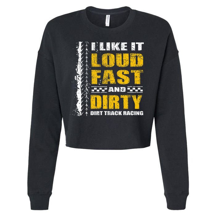 I Like It Loud Fast And Dirty Stock Car Dirt Track Racing Cropped Pullover Crew