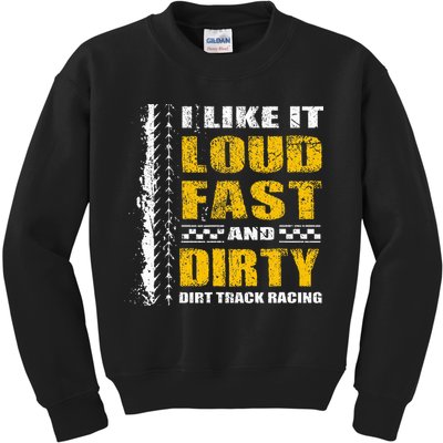 I Like It Loud Fast And Dirty Stock Car Dirt Track Racing Kids Sweatshirt