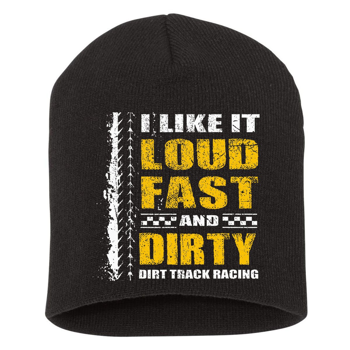 I Like It Loud Fast And Dirty Stock Car Dirt Track Racing Short Acrylic Beanie